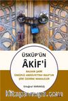 Üsküp’ün Akif’i & Balkan Şairi Üsküplü Abdülfettah Rauf’un Şiiri Üzerine Makaleler