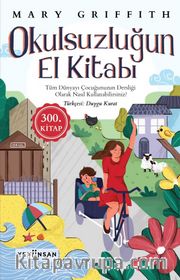 Okulsuzluğun El Kitabı <br /> Tüm Dünyayı Çocuğunuzun Dersliği Olarak Nasıl Kullanabilirsiniz?
