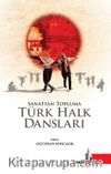 Sanattan Topluma Türk Halk Dansları