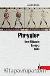 Phrygler & Kral Midas’ın Savaşçı Halkı