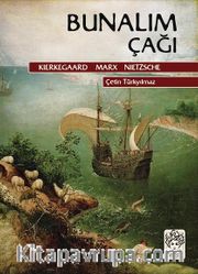 Bunalım Çağı <br /> Kierkegaard - Marx - Nietzsche