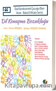 Dil ve Konuşma Bozukluğu / Özel Gereksinimli Çocuğu Olan Anne-Baba El Kitabı Serisi