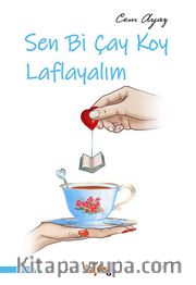 Sen Bi Çay Koy Laflayalım