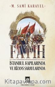 Fatih İstanbul Kapılarında ve Bizans Saraylarında