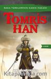 Tomris Han & Saka Türklerinin Kadın Hakanı