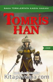 Tomris Han <br /> Saka Türklerinin Kadın Hakanı