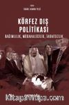 Körfez Dış Politikası  Bağımlılık, Müdahalecilik, Tarafsızlık