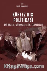 Körfez Dış Politikası  Bağımlılık, Müdahalecilik, Tarafsızlık