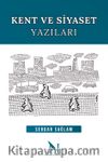 Kent ve Siyaset Yazıları