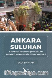 Ankara Suluhan <br /> Hasan Paşa Vakfı ve Şeyhülislam Ankaravî Mehmed 