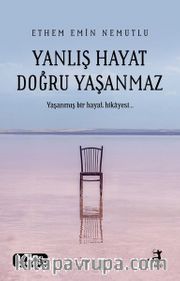 Yanlış Hayat Doğru Yaşanmaz