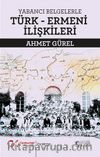 Yabancı Belgelerle Türk-Ermeni İlişkileri