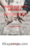 Marriage And Divorce The Effect Of Each On Personal Status And Property Rights, With A Consideration Of Fraudulent Divorces And The Ethics Of Divorce For Popular And Professional Use