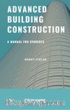 Advanced Building Construction A Manual for Students