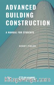 Advanced Building Construction A Manual for Students