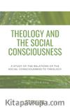 Theology And The Social Consciousness A Study Of The Relations Of The Social Consciousness To Theology