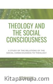 Theology And The Social Consciousness A Study Of The Relations Of The Social Consciousness To Theology