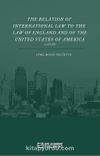 The Relation Of International Law To The Law Of England And Of The United States Of America A Study