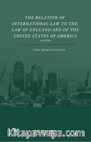 The Relation Of International Law To The Law Of England And Of The United States Of America A Study