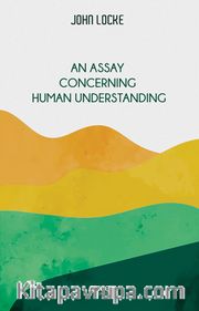 An Assay Concerning Human Understanding