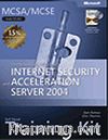 MCSE Self-Paced Training Kit (Exam 70-350): Implementing Microsoft® Internet Security and Acceleration Server 2004