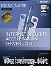 MCSE Self-Paced Training Kit (Exam 70-350): Implementing Microsoft® Internet Security and Acceleration Server 2004