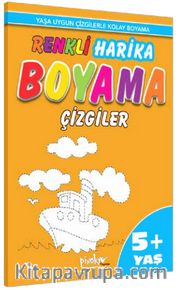 Yaşa Uygun Çizgilerle Renkli Harika Boyama Çizgiler (5+Yaş)