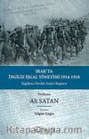 Irak'ta İngiliz İşgal Yönetimi 1914-1918 & İngiltere Devlet Arşivi Raporu