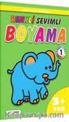 Yaşa Uygun Çizgilerle Renkli Sevimli Boyama 1 (3+Yaş) 