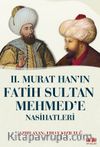 II. Murat Han’ın Fatih Sultan Mehmet’e Nasihatleri 