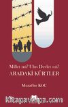 Millet mi? Ulus Devlet mi? & Aradaki Kürtler