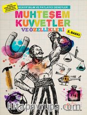 Acayip Bilim ve Eğlenceli Deneyler <br /> Muhteşem Kuvvetler ve Özellikleri