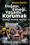Doğayı, Emeği, Yaşamı Korumak & Ekoloji Politik Yazılar