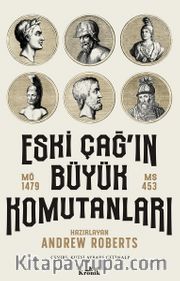 Eski Çağ’ın Büyük Komutanları (MÖ 1479-MS 453)
