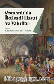 Osmanlı’da İktisadi Hayat ve Vakıflar