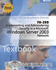 Implementing and Administering Security in a Microsoft® Windows Server  2003 Network (70-299)