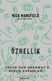 Öznellik <br /> Freud’dan Haraway’e Benlik Kuramları