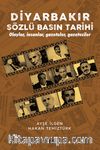 Diyarbakır Sözlü Basın Tarihi & Olaylar, Insanlar, Gazeteler, Gazeteciler