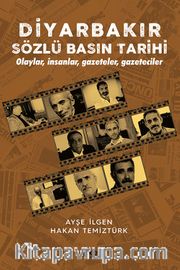 Diyarbakır Sözlü Basın Tarihi <br /> Olaylar, Insanlar, Gazeteler, Gazeteciler