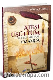 Ateşi Üşüttüm <br /> Bir Elif Miktarı Ozanca