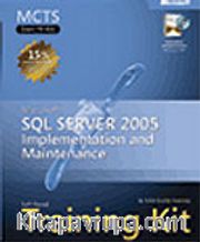 MCTS Self-Paced Training Kit (Exam 70-431): Microsoft® SQL Server 2005 / Implementation and Maintenance