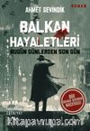 Balkan Hayaletleri & Bugün Günlerden Son Gün