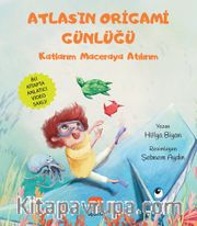 Atlas'ın Origami Günlüğü <br /> Katlarım Maceraya Atılırım