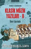 Tarihten ve Günümüzden Klasik Müzik Yazıları II