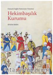 Osmanlı Sağlık Sisteminin Yönetimi Hekimbaşılık Kurumu 