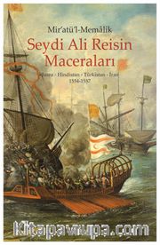 Mir’atü’l-Memalik Seydi Ali Reisin Maceraları Basra-Hindistan-Türkistan-İran (1554-1557)