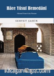 Hace Yûsuf Hemedanî <br /> Ahmed Yesevî’nin Hocası