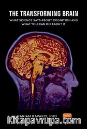The Transforming Brain <br /> What Science Says About Cognition and What You Can Do About It
