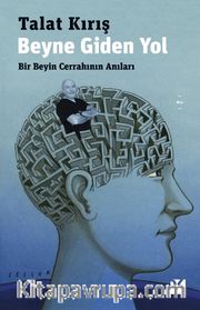 Beyne Giden Yol <br /> Bir Beyin Cerrahının Anıları