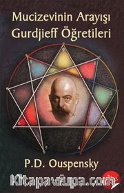 Mucizevinin Arayışı - Gurdjieff’in Öğretileri